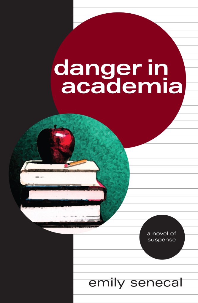 Danger in Academia by Emily Senecal.